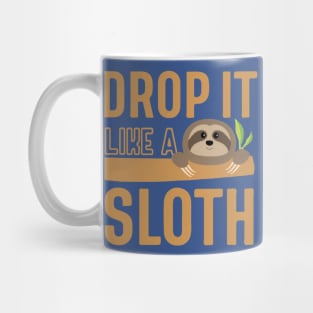drop it like a sloth2 Mug